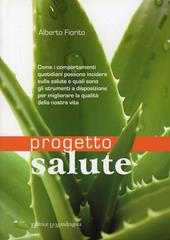 Progetto salute. Come i comportamenti quotidiani possono incidere sulla salute e predisporre il corpo alla malattia e quali sono gli strumenti a nostra...