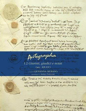Autographa. Vol. 1\2: Giuristi, giudici e notai (sec. XII-XV).  - Libro La Mandragora Editrice 2016, Saggistica | Libraccio.it