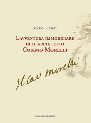 L' avventura immobiliare dell'architetto Cosimo Morelli - Mario Giberti - Libro La Mandragora Editrice 2016, Saggistica | Libraccio.it