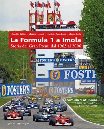 La Formula 1 a Imola. Storia dei Gran Premi dal 1963 al 2006. Ediz. illustrata - Claudio Ghini, Mattia Grandi, Daniele Amaduzzi - Libro La Mandragora Editrice 2017, Saggistica | Libraccio.it