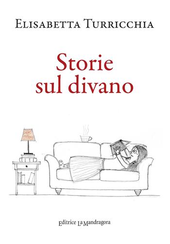 Storie sul divano - Elisabetta Turricchia - Libro La Mandragora Editrice 2017, Narrativa, ricordi e poesia | Libraccio.it