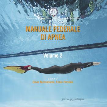 Manuale federale di apnea. Ediz. integrale. Vol. 2  - Libro La Mandragora Editrice 2018, Fipsas | Libraccio.it