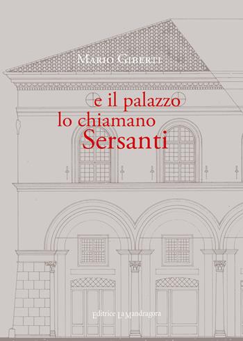 E il palazzo lo chiamano Sersanti. Ediz. integrale - Mario Giberti - Libro La Mandragora Editrice 2018, Saggistica | Libraccio.it