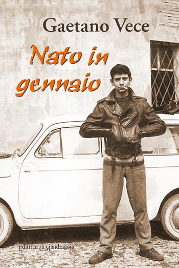 Nato in gennaio - Gaetano Vece - Libro La Mandragora Editrice 2018 | Libraccio.it