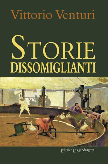 Storie dissomiglianti - Vittorio Venturi - Libro La Mandragora Editrice 2020, Narrativa, ricordi e poesia | Libraccio.it