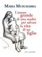 L' amore grande di una madre per salvare la vita di un figlio