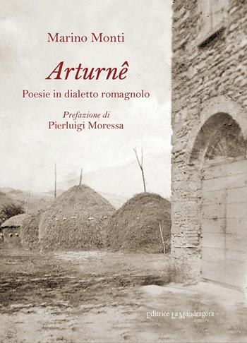 Arturnê. Poesie in dialetto romagnolo - Marino Monti - Libro La Mandragora Editrice 2021, Narrativa, ricordi e poesia | Libraccio.it