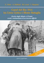 Castel del Rio 1944: tra linea gotica e Monte Battaglia. L'arrivo degli Alleati e il Fronte: eventi e testimonianze di un inverno difficile. Ediz. ampliata