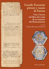 Gentile Fornarini pittore e vasaio di Faenza. Vita e lavoro nel libro dei conti di un maestro del Rinascimento