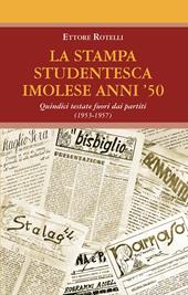 La stampa studentesca imolese anni '50. Quindici testate fuori dai partiti (1953-1957)