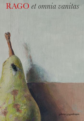 Et omnia vanitas. Ediz. illustrata - Roberto Rago - Libro La Mandragora Editrice 2022, Storie e immagini | Libraccio.it