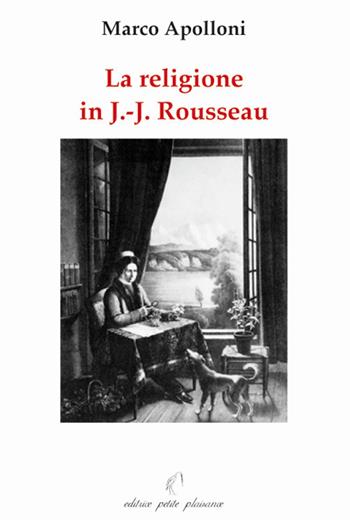 La religione in Jean-Jacques Rousseau - Marco Apolloni - Libro Petite Plaisance 2008, Divergenze | Libraccio.it