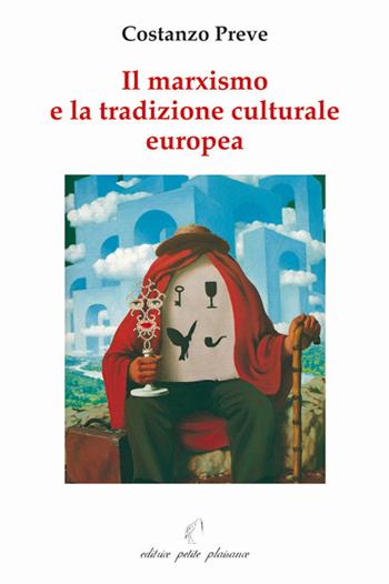 Il marxismo e la tradizione culturale europea - Costanzo Preve - Libro Petite Plaisance 2009, Divergenze | Libraccio.it