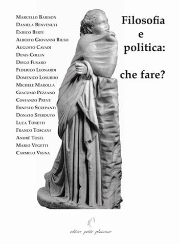 Filosofia e politica. Che fare?  - Libro Petite Plaisance 2009, Il giogo | Libraccio.it