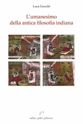 L' umanesimo della antica filosofia indiana - Luca Grecchi - Libro Petite Plaisance 2009, Il giogo | Libraccio.it