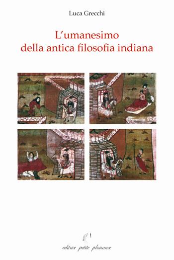 L'umanesimo della antica filosofia indiana - Luca Grecchi - Libro Petite Plaisance 2009, Il giogo | Libraccio.it