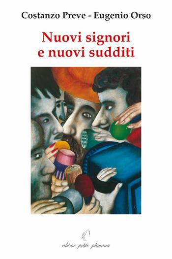 Nuovi signori e nuovi sudditi. Ipotesi sulla struttura di classe del capitalismo contemporaneo - Costanzo Preve, Eugenio Orso - Libro Petite Plaisance 2010, Divergenze | Libraccio.it