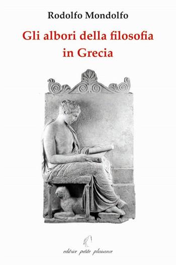 Gli albori della filosofia in grecia - Rodolfo Mondolfo - Libro Petite Plaisance 2010, Il giogo | Libraccio.it