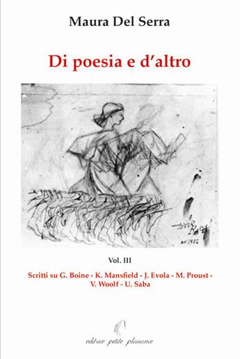 Di poesia e d'altro. Vol. 3 - Maura Del Serra - Libro Petite Plaisance 2010, Egeria | Libraccio.it