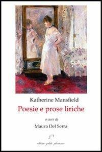 Poesie e prose liriche - Katherine Mansfield - Libro Petite Plaisance 2013, Filo di perle | Libraccio.it