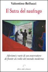 Il Sutra del naufragio. Aforismi e note di un osservatore di fronte al crollo del mondo moderno