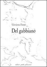 Del gabbiano - Giovanna Fozzer - Libro Petite Plaisance 2014 | Libraccio.it