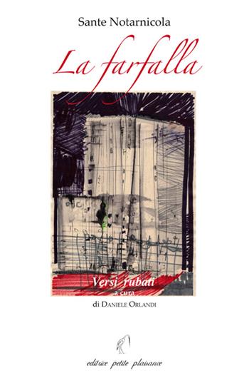 La farfalla. Versi rubati - Sante Notarnicola - Libro Petite Plaisance 2015 | Libraccio.it