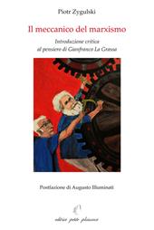 Il meccanico del marxismo. Introduzione critica al pensiero di Gianfranco La Grassa