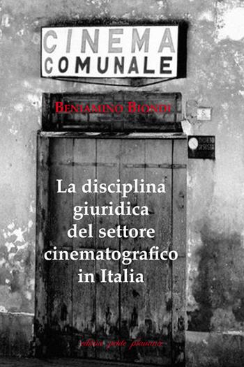 La disciplina giuridica del settore cinematografico in Italia - Beniamino Biondi - Libro Petite Plaisance 2016 | Libraccio.it