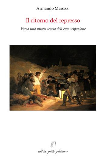 Il ritorno del represso. Verso una nuova teoria dell'emancipazione - Armando Marozzi - Libro Petite Plaisance 2016, Divergenze | Libraccio.it