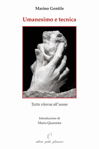 Umanesimo e tecnica. Tutto ritorna all’uomo - Marino Gentile - Libro Petite Plaisance 2018, Il giogo | Libraccio.it