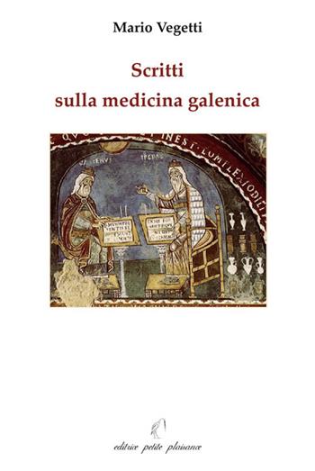 Scritti sulla medicina galenica - Mario Vegetti - Libro Petite Plaisance 2018, Il giogo | Libraccio.it