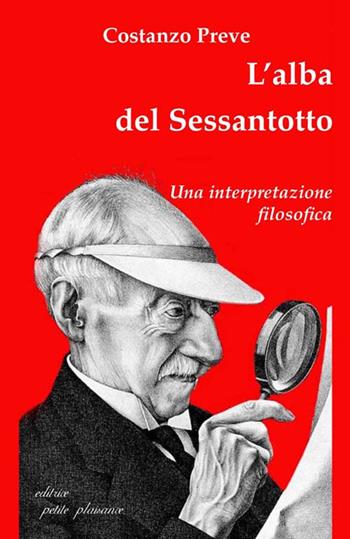 L'alba del Sessantotto. Una interpretazione filosofica - Costanzo Preve - Libro Petite Plaisance 2018, Divergenze | Libraccio.it