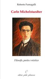 Carlo Michelstaedter. Filosofo, poeta e mistico