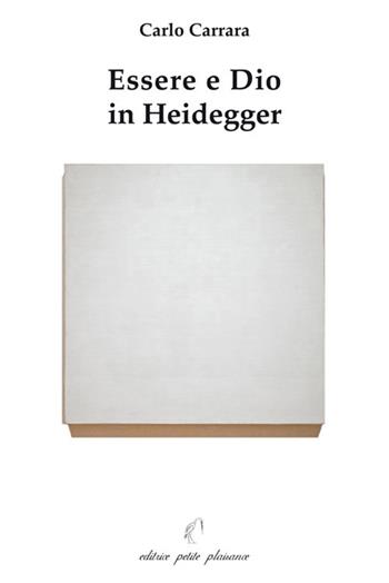 Essere e Dio in Heidegger - Carlo Carrara - Libro Petite Plaisance 2020, Il giogo | Libraccio.it