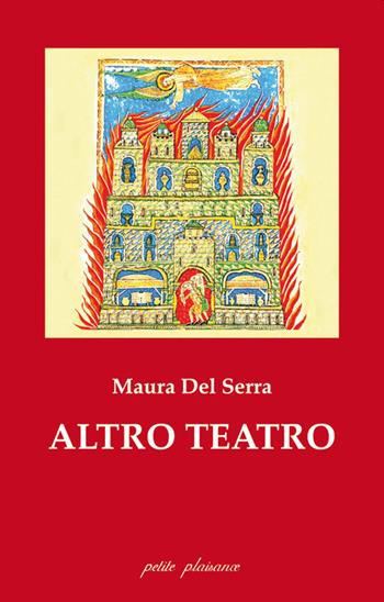 Altro teatro - Maura Del Serra - Libro Petite Plaisance 2019, Antigone | Libraccio.it