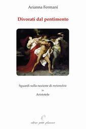 Divorati dal pentimento. Sguardi sulla nozione di metameleia in Aristotele