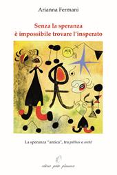 Senza la speranza è impossibile trovare l’insperato. La speranza «antica», tra páthos e areté