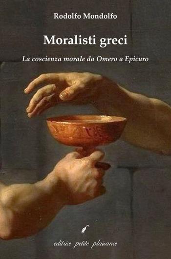Moralisti greci. La coscienza morale da Omero a Epicuro - Rodolfo Mondolfo - Libro Petite Plaisance 2020, Il giogo | Libraccio.it