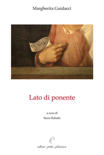 Lato di ponente - Margherita Guidacci - Libro Petite Plaisance 2021, Egeria | Libraccio.it