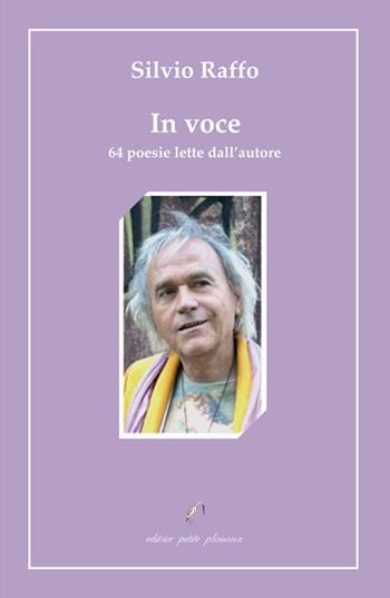 In voce. 64 poesie lette dall'autore. Con CD-Audio - Silvio Raffo - Libro Petite Plaisance 2021 | Libraccio.it