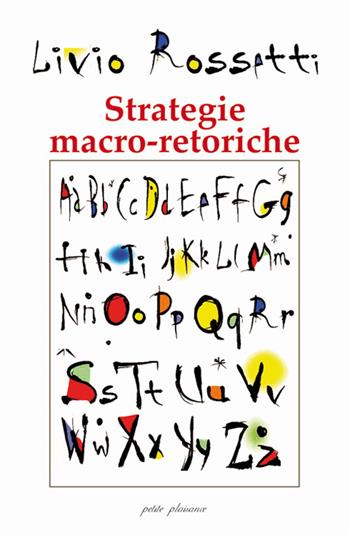 Strategie macro-retoriche. La «formattazione» dell'evento comunicazionale - Livio Rossetti - Libro Petite Plaisance 2021, Il giogo | Libraccio.it