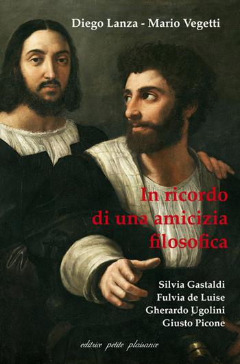 Diego Lanza, Mario Vegetti. In ricordo di una amicizia filosofica  - Libro Petite Plaisance 2021, Il giogo | Libraccio.it