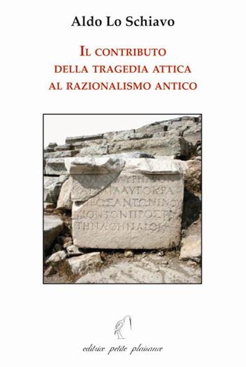 Il contributo della tragedia attica al razionalismo antico - Aldo Lo Schiavo - Libro Petite Plaisance 2021, Il giogo | Libraccio.it