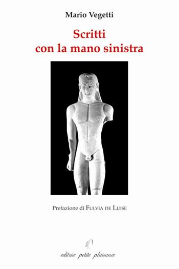 Scritti con la mano sinistra. Nuova ediz. - Mario Vegetti - Libro Petite Plaisance 2021, Il giogo | Libraccio.it