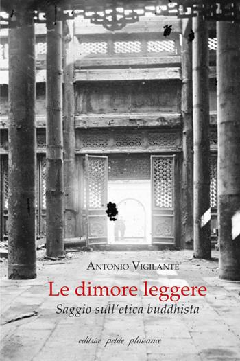 Le dimore leggere. Saggio sull’etica buddhista - Antonio Vigilante - Libro Petite Plaisance 2021, Il giogo | Libraccio.it