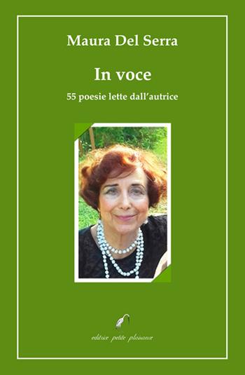 In voce. 55 poesie lette dall'autrice. Con CD-Audio - Maura Del Serra - Libro Petite Plaisance 2020 | Libraccio.it