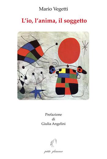 L'io, l'anima, il soggetto - Mario Vegetti - Libro Petite Plaisance 2023, Il giogo | Libraccio.it