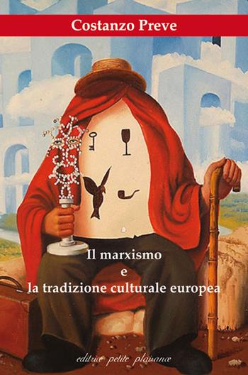 Il marxismo e la tradizione culturale europea - Costanzo Preve - Libro Petite Plaisance 2021, Divergenze | Libraccio.it