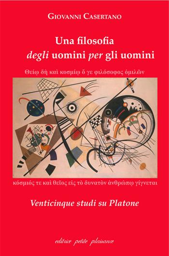 Una filosofia degli uomini per gli uomini. Venticinque studi su Platone - Giovanni Casertano - Libro Petite Plaisance 2021, Il giogo | Libraccio.it